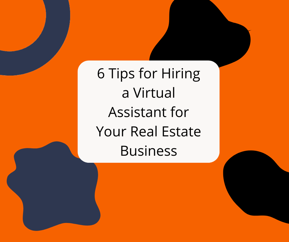 6 Tips for Hiring a Virtual Assistant for Your Real Estate Business